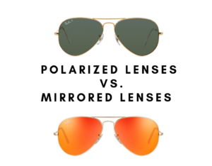 Choosing polarized sunglasses or mirror sunglasses